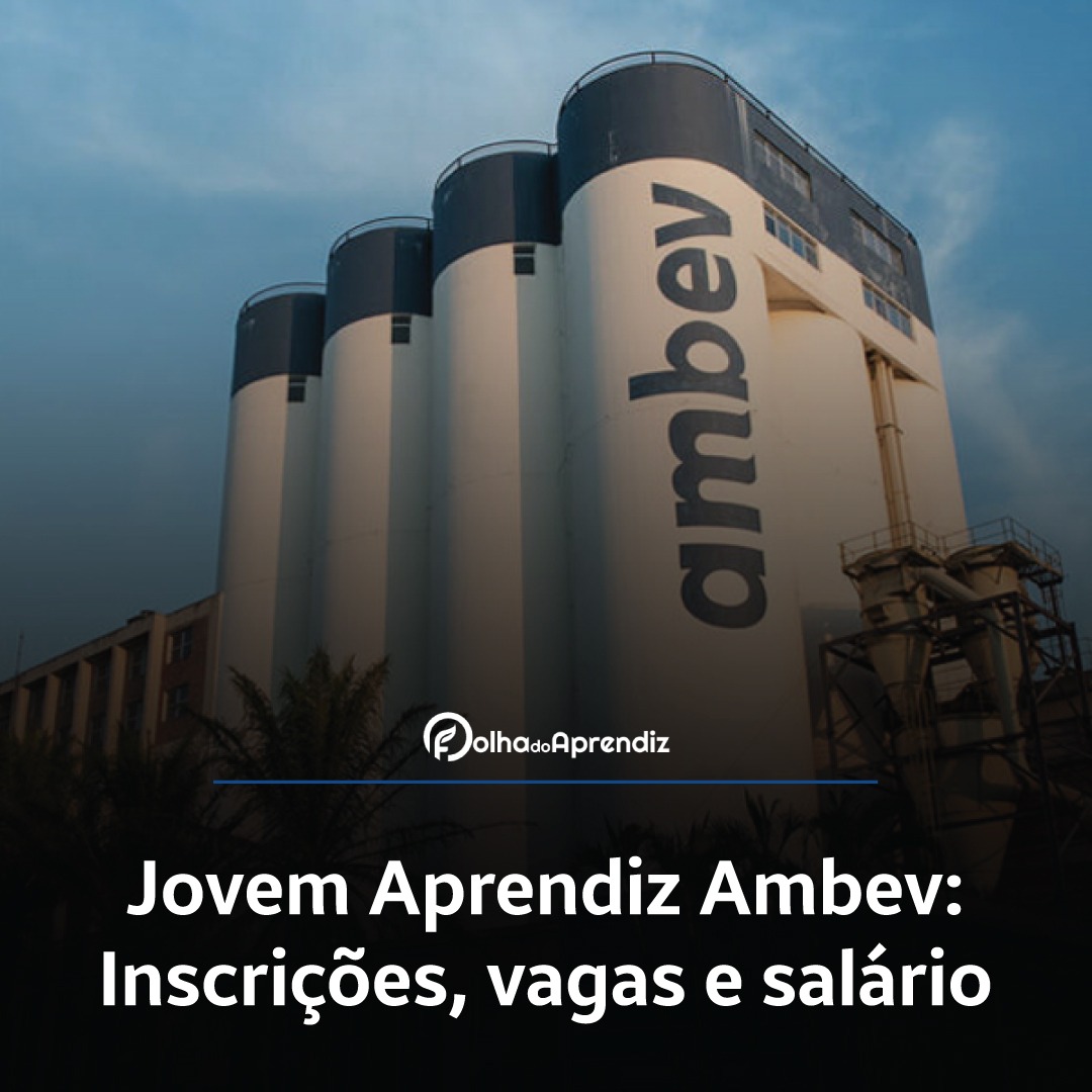 Jovem Aprendiz Ambev: Inscrições, vagas e salário