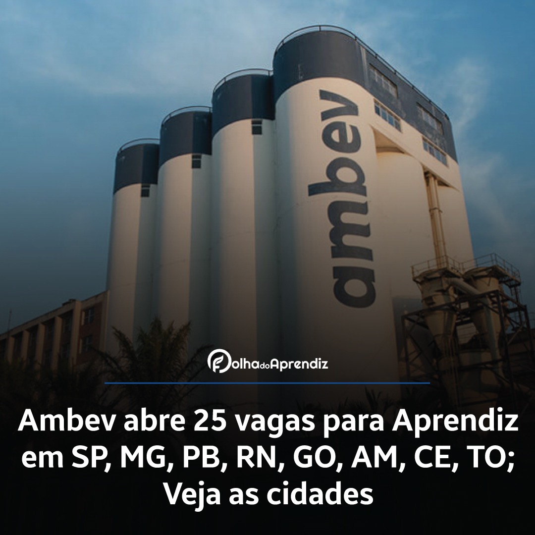 Ambev abre 25 vagas para Aprendiz em SP, MG, PB, RN, GO, AM, CE, TO; Veja as cidades