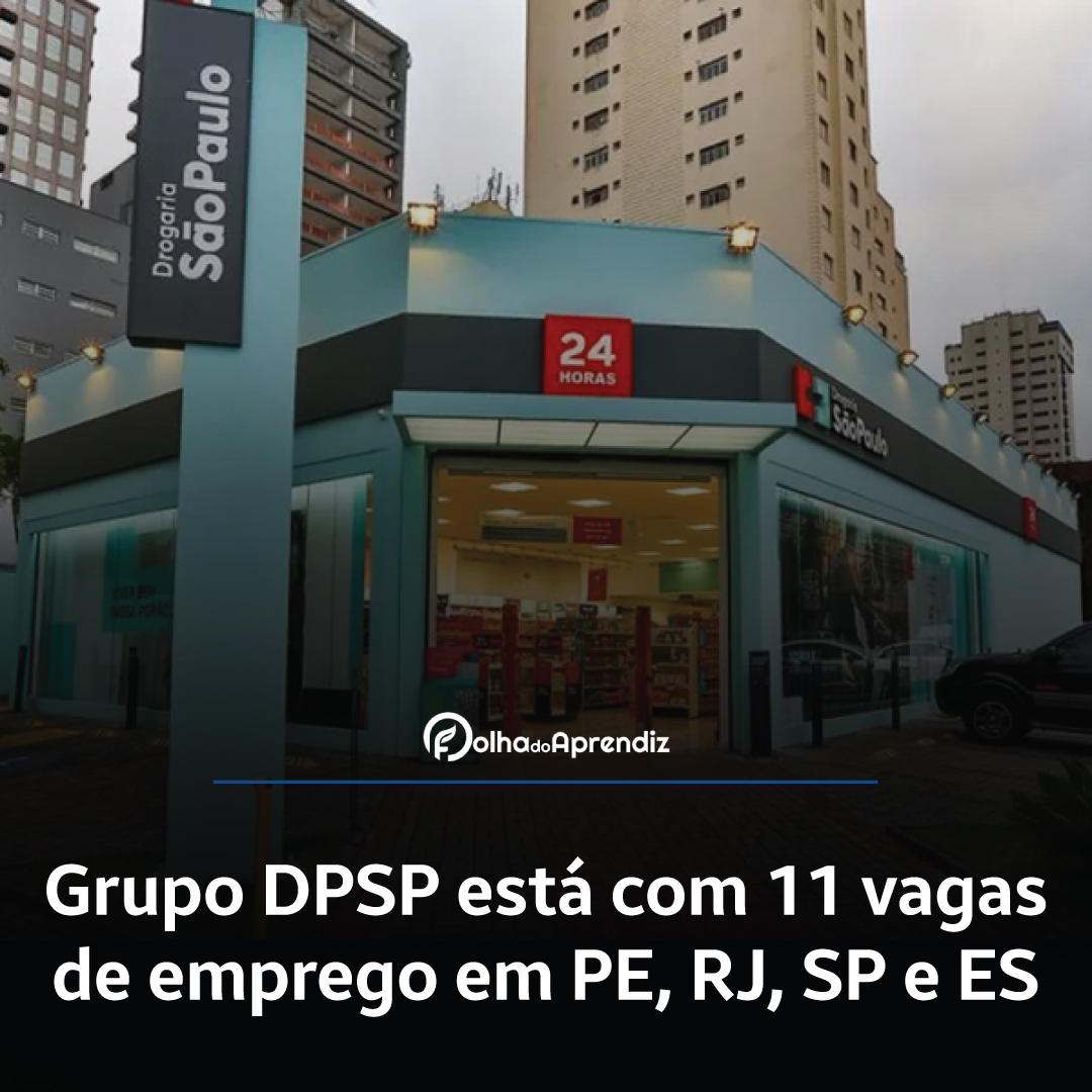 Grupo DPSP está com 11 vagas de emprego em PE, RJ, SP e ES