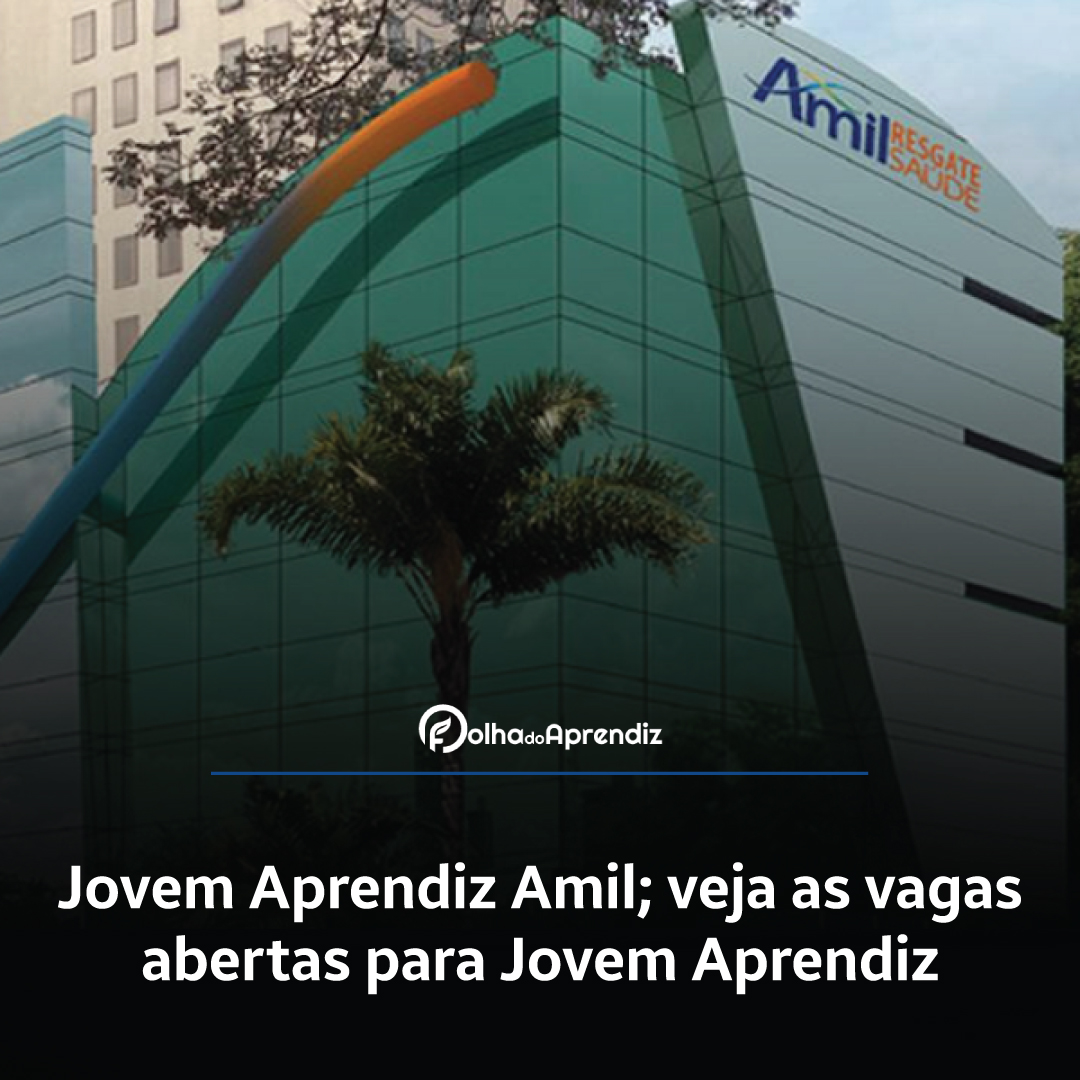 Jovem Aprendiz Amil; veja as vagas abertas