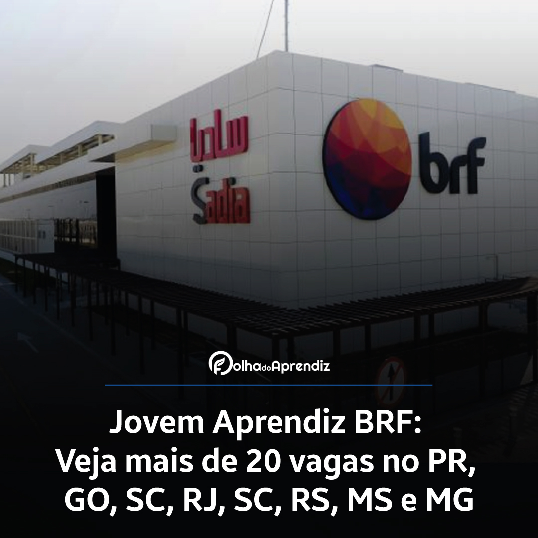 Jovem Aprendiz BRF: Confira mais de 20 vagas no PR, GO, SC, RJ, SC, RS, MS e MG