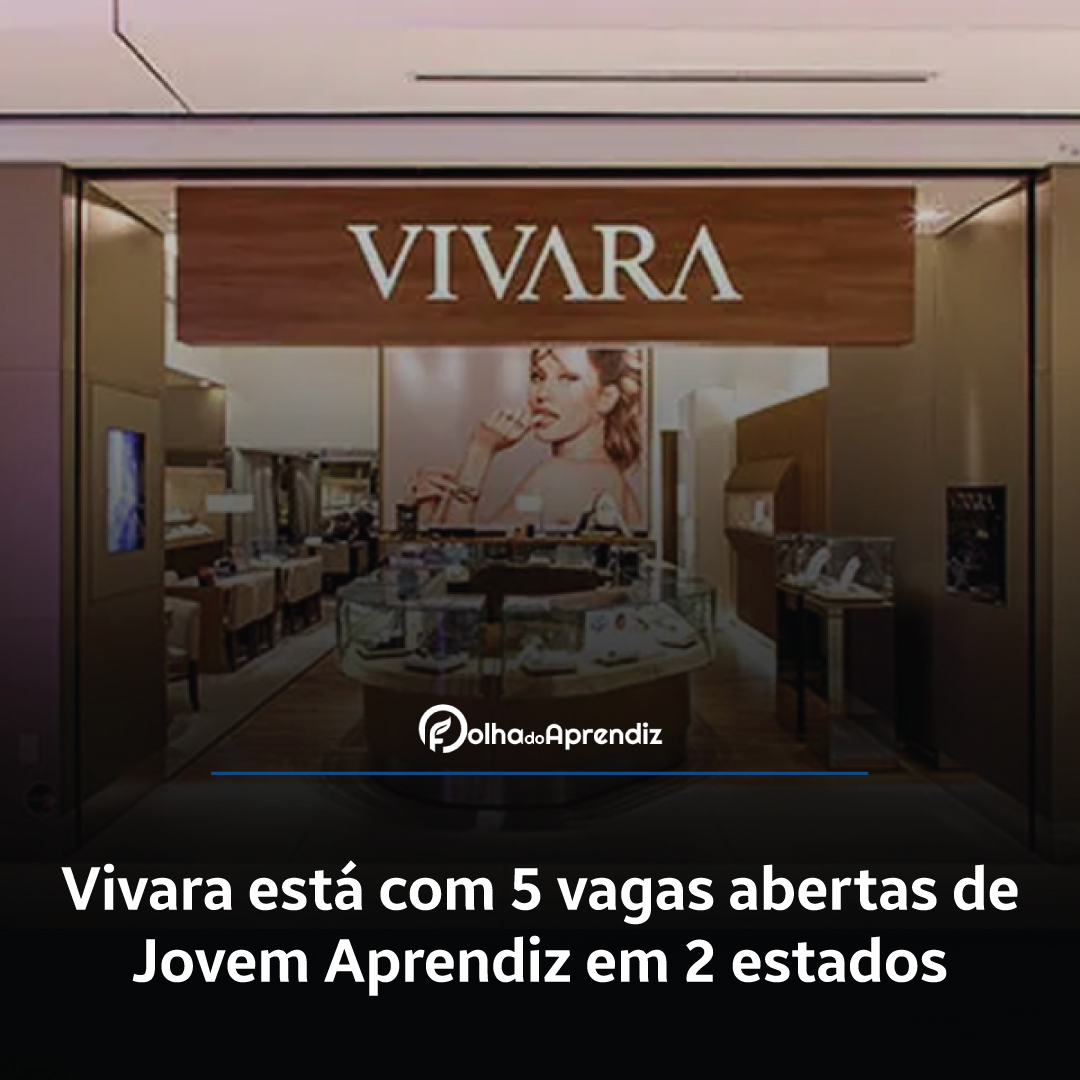 Vivara está com 5 vagas abertas de Jovem Aprendiz em 2 estados