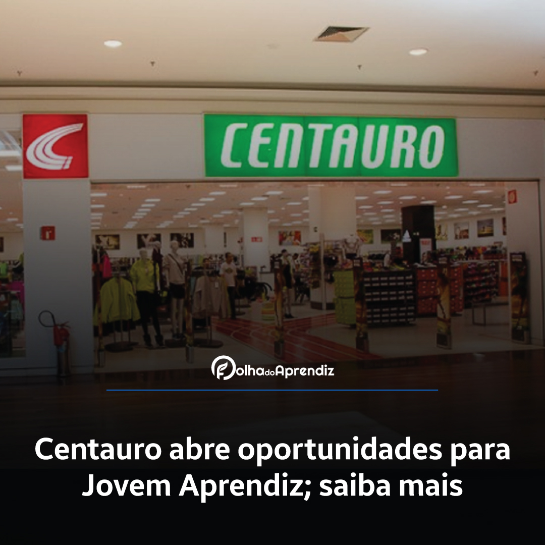 Centauro abre oportunidades para Jovem Aprendiz; saiba mais