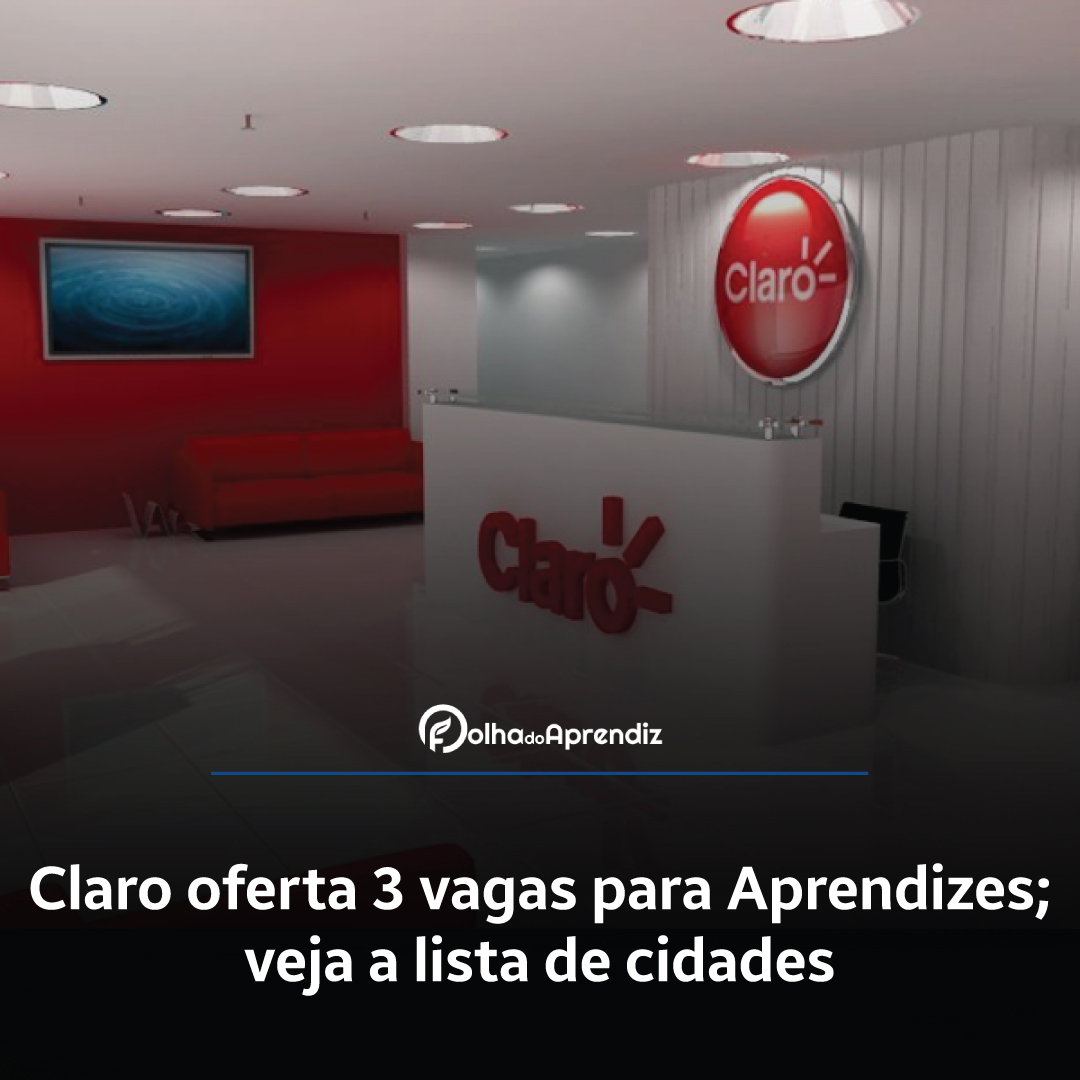 Claro oferta 3 vagas para Aprendizes; veja a lista de cidades