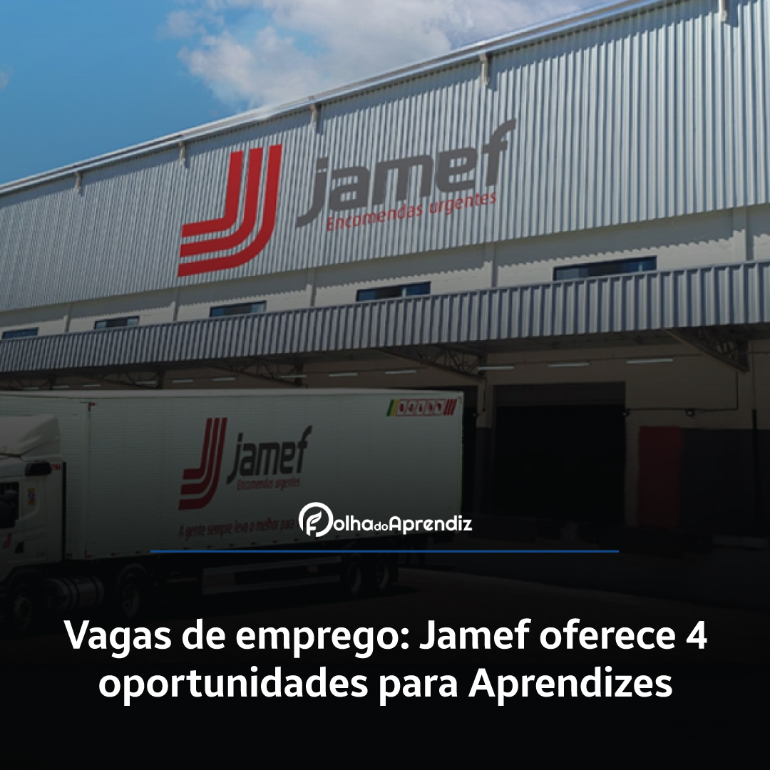 Vagas de emprego: Jamef oferece 4 oportunidades para Aprendizes