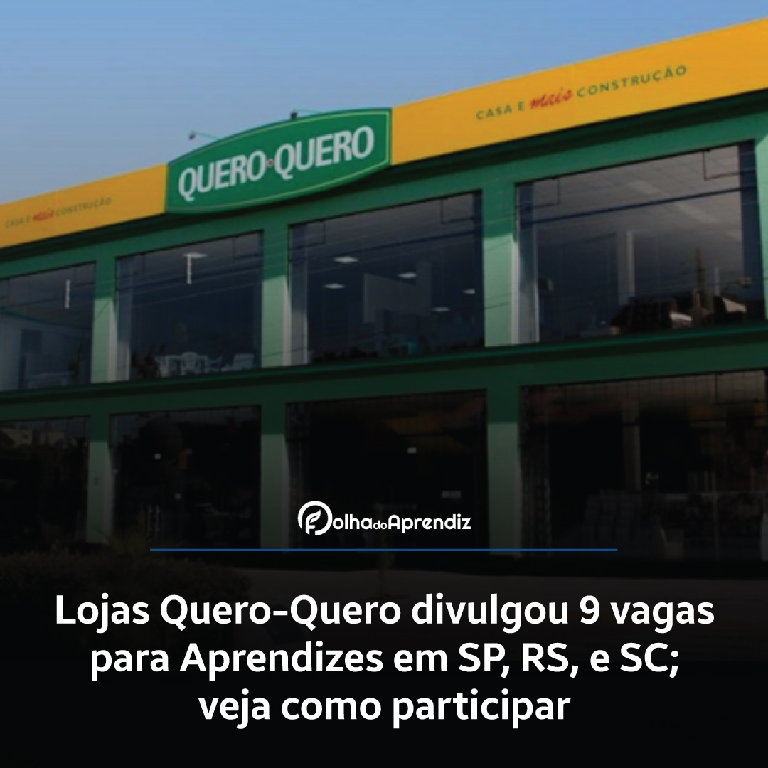 Lojas Quero-Quero divulgou 9 vagas para Aprendizes em SP, RS, e SC; veja como participar