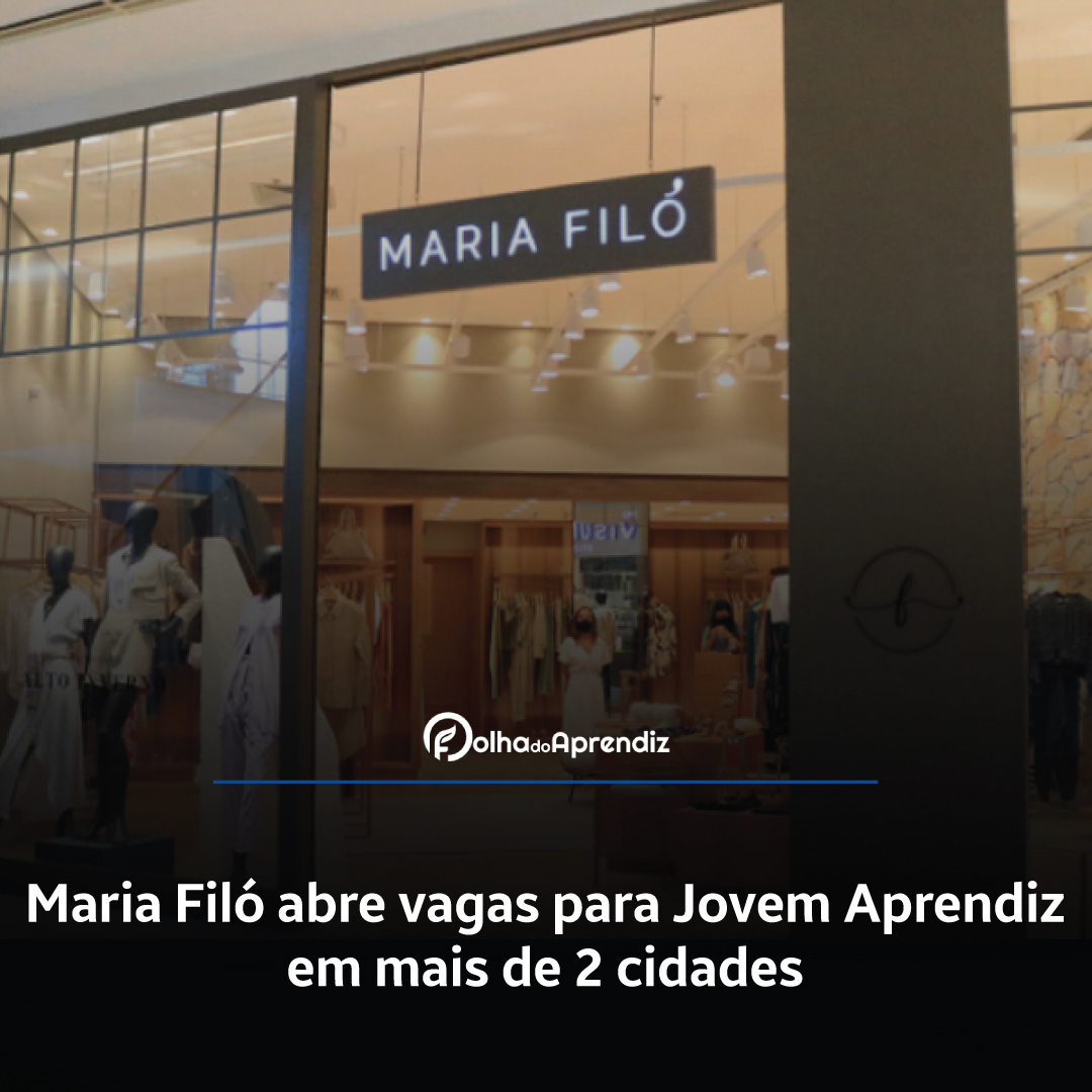 Maria Filó abre vagas para Jovem Aprendiz em mais de 2 cidades