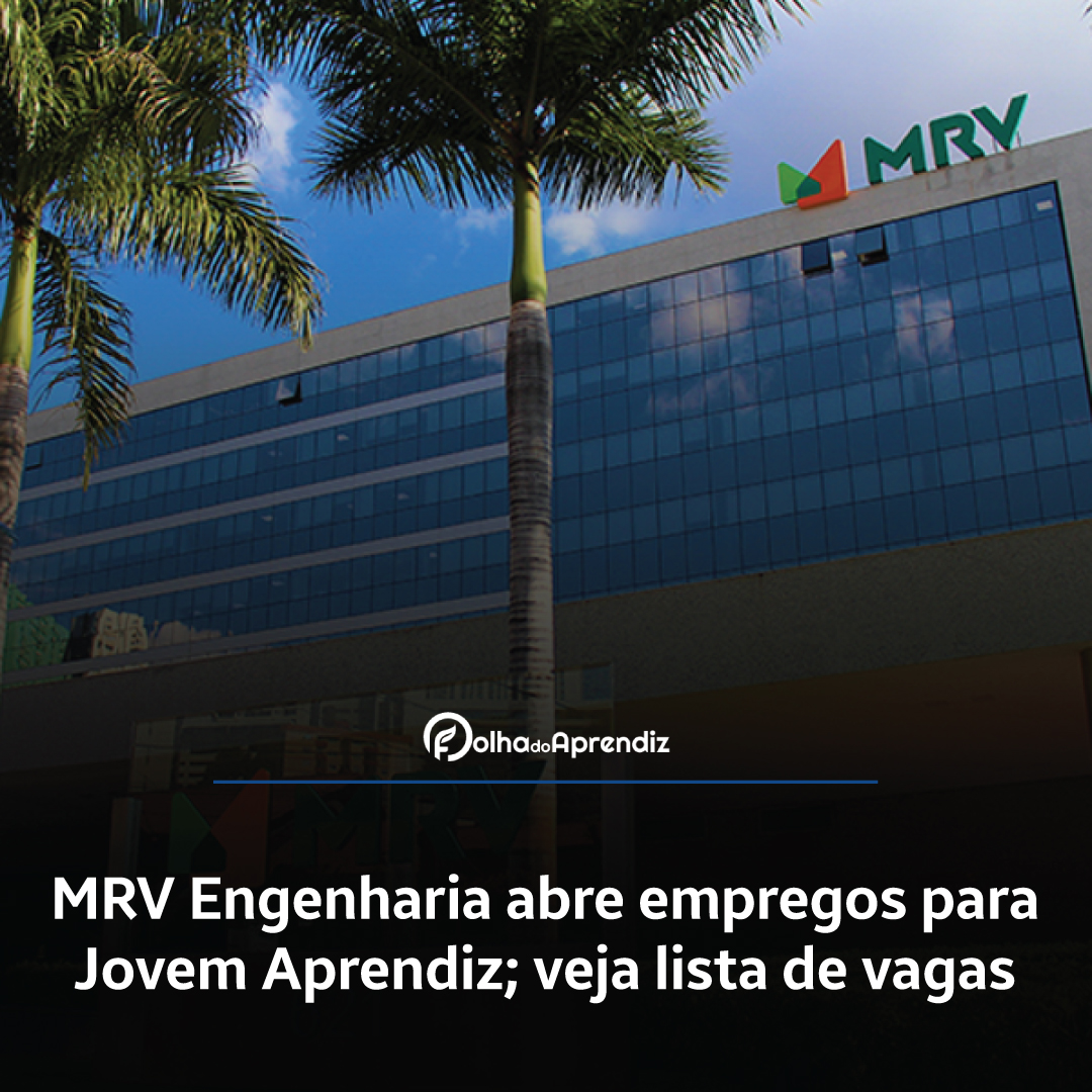 MRV Engenharia abre empregos para Jovem Aprendiz; veja lista de vagas