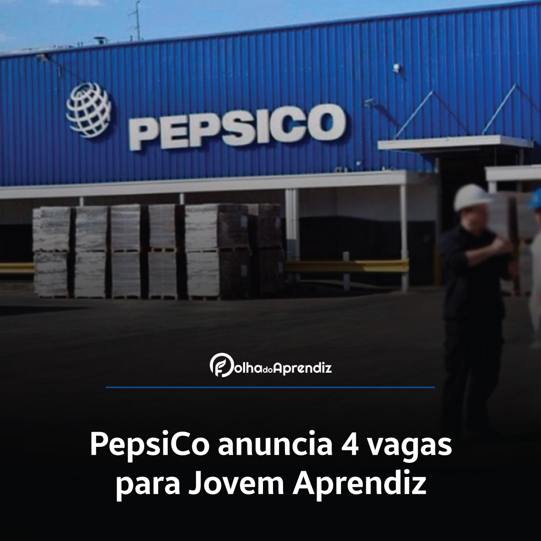 PepsiCo anuncia 4 vagas para Jovem Aprendiz