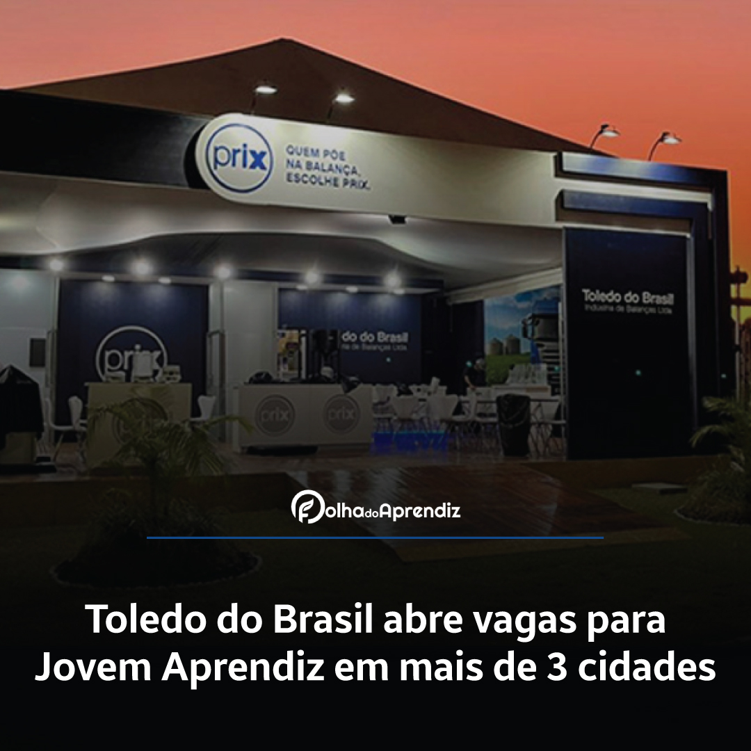 Toledo do Brasil abre vagas para Jovem Aprendiz em mais de 3 cidades