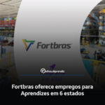 Vaga Jovem Aprendiz Fortbras