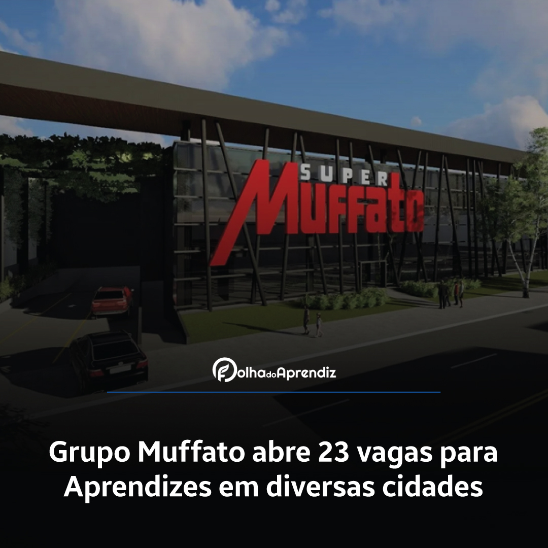 Grupo Muffato abre 23 vagas para Aprendizes em diversas cidades