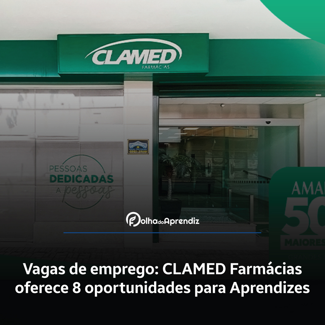 Vagas de emprego: CLAMED Farmácias oferece 8 oportunidades para Aprendizes