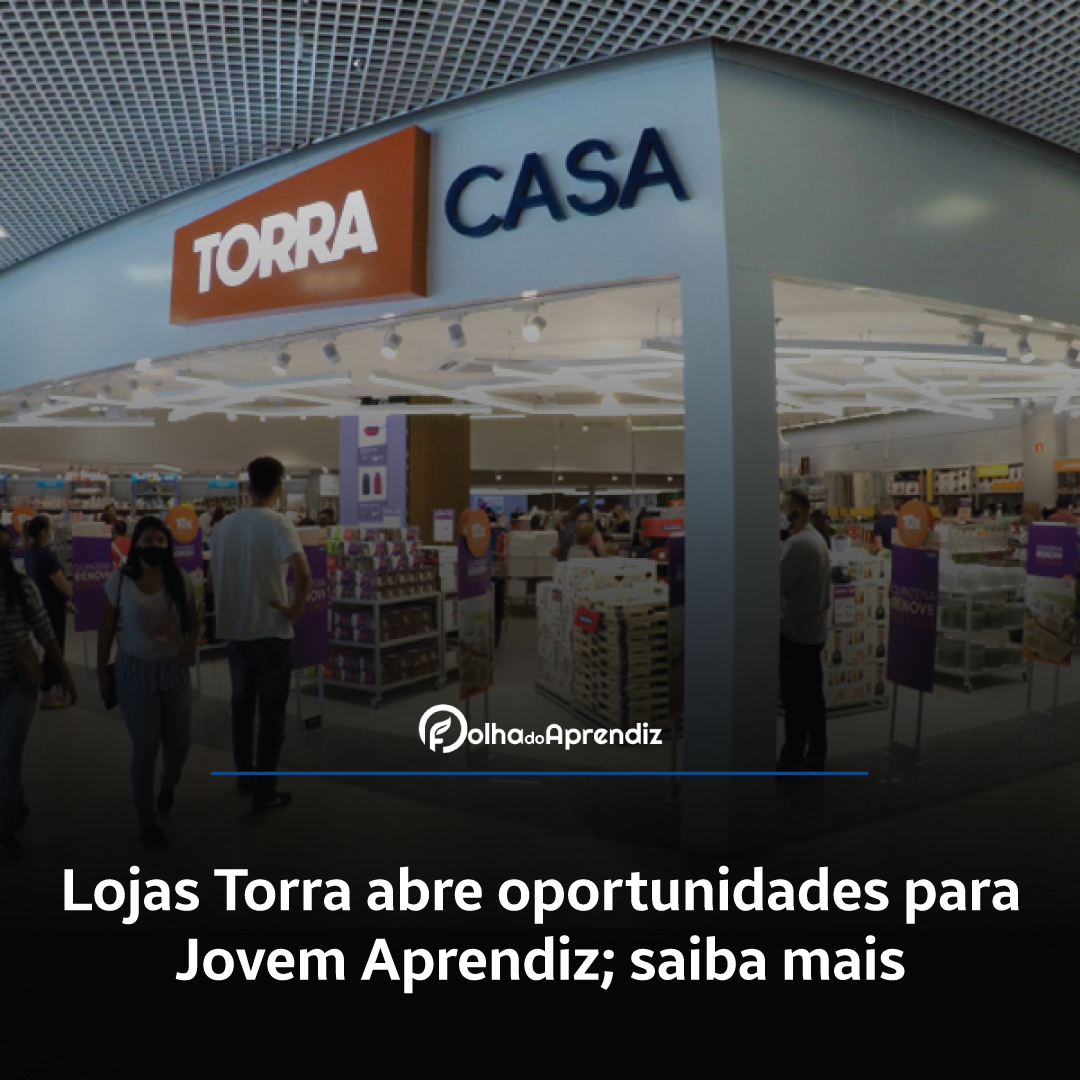 Lojas Torra abre oportunidades para Jovem Aprendiz; saiba mais