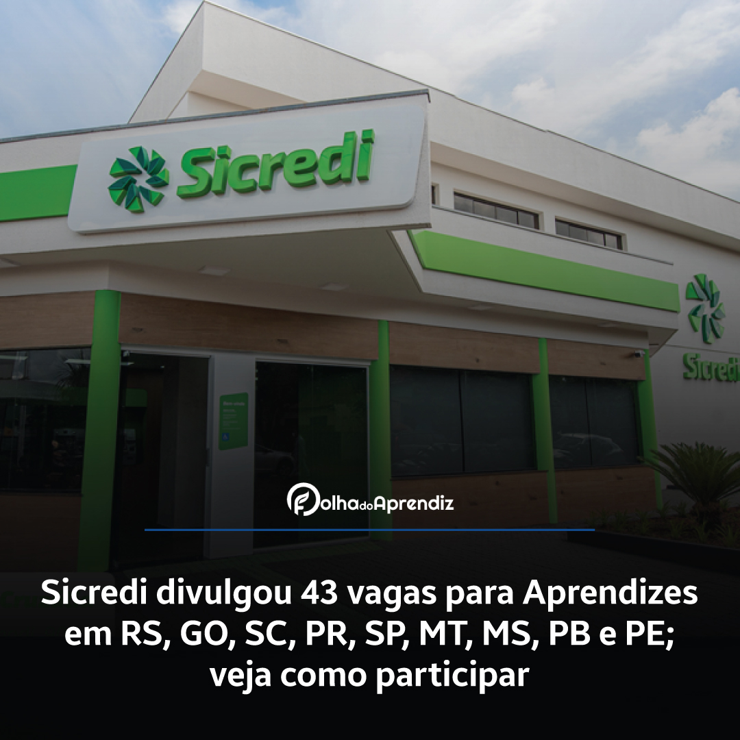 Sicredi divulgou 43 vagas para Aprendizes em RS, GO, SC, PR, SP, MT, MS, PB e PE; veja como participar