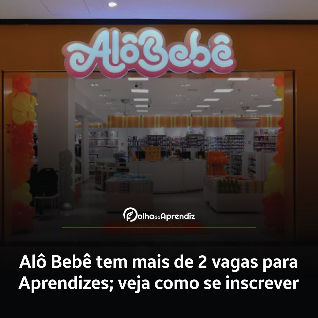 Alô Bebê tem mais de 2 vagas para Aprendizes; veja como se inscrever