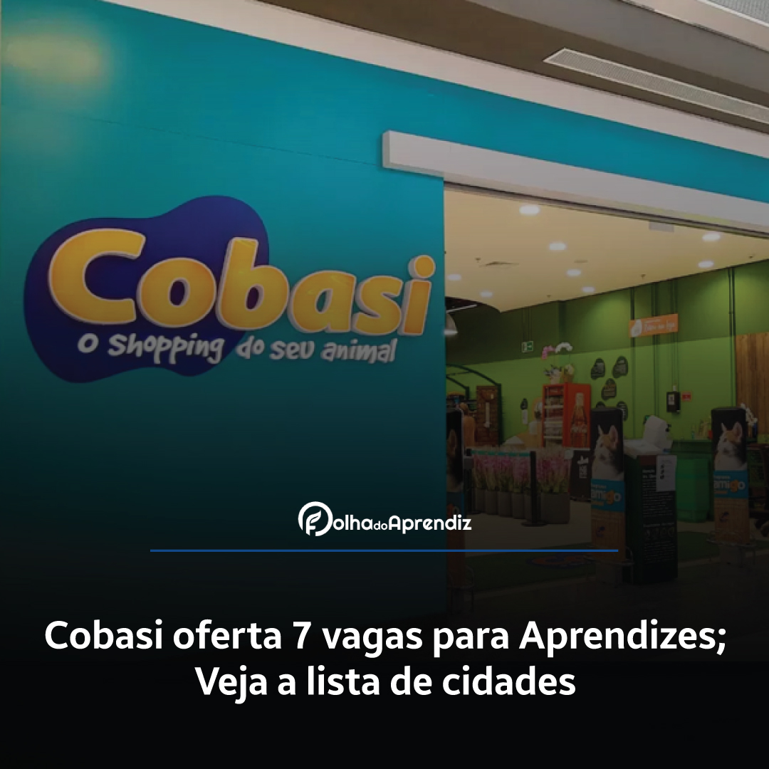 Cobasi oferta 7 vagas para Aprendizes; veja a lista de cidades