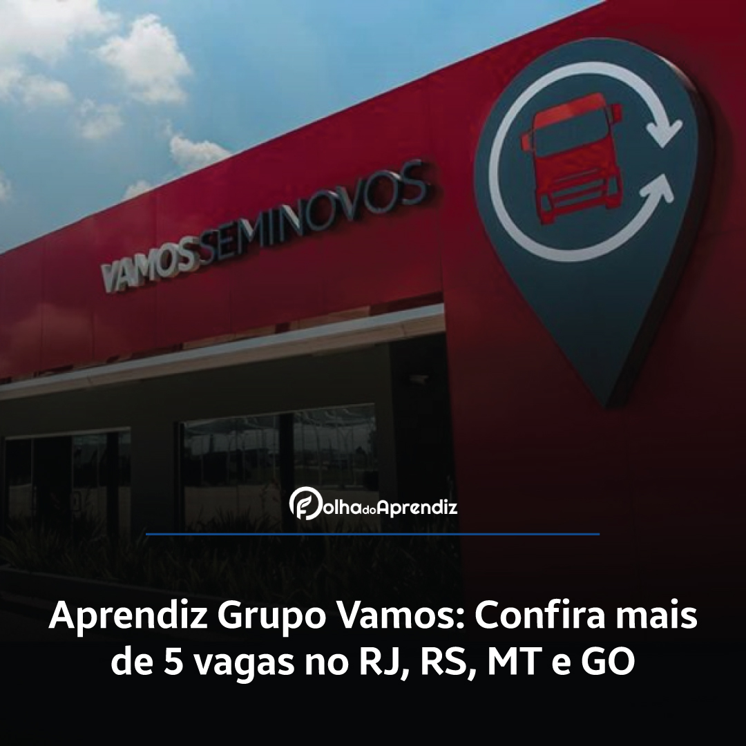 Aprendiz Grupo Vamos: Confira mais de 5 vagas no RJ, RS, MT e GO