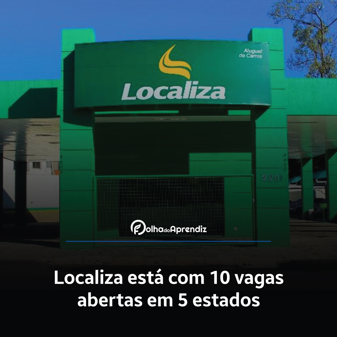 Localiza está com 10 vagas abertas em 5 estados