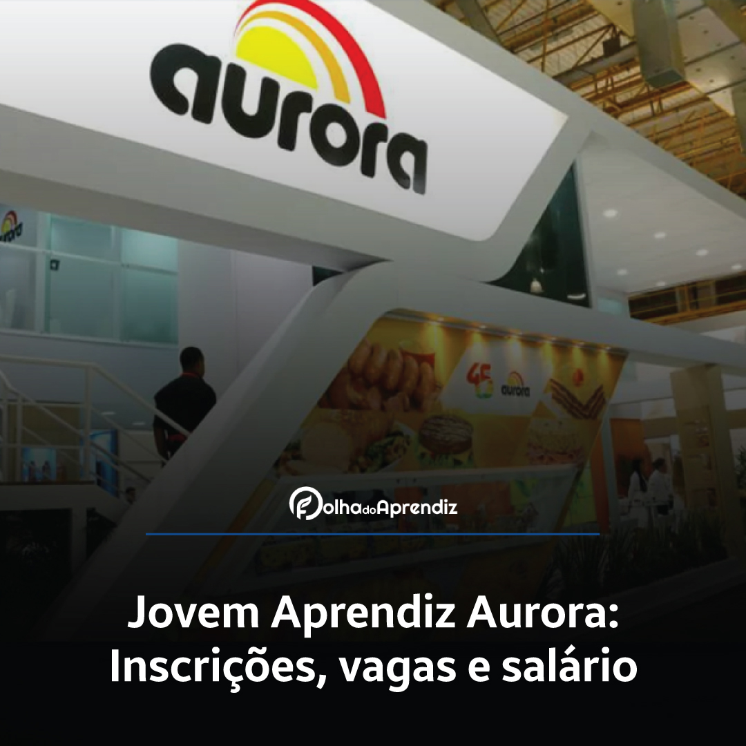 Jovem Aprendiz Aurora Vagas e Inscrições Abertas