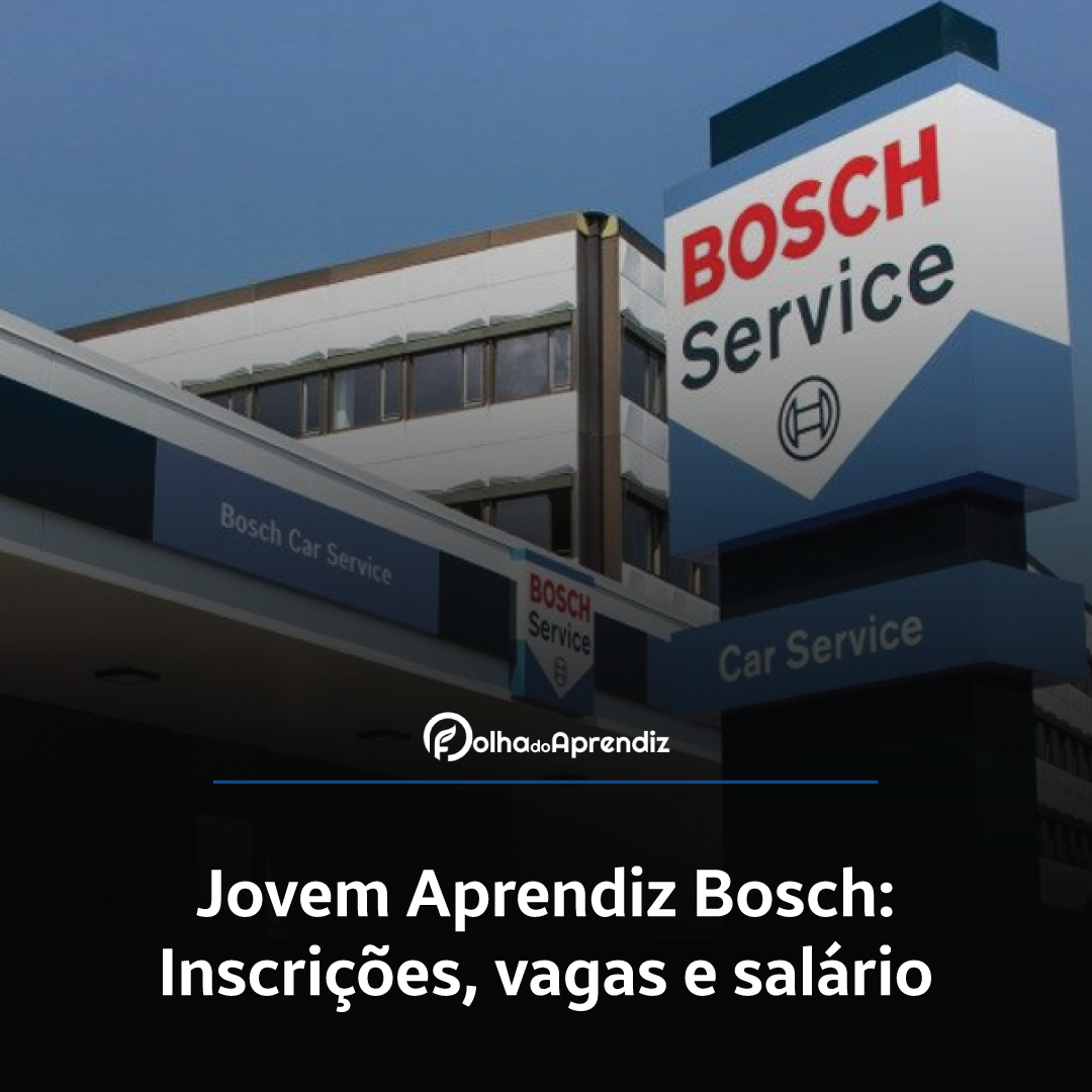 Jovem Aprendiz Bosch 2024: Vagas e Inscrições abertas