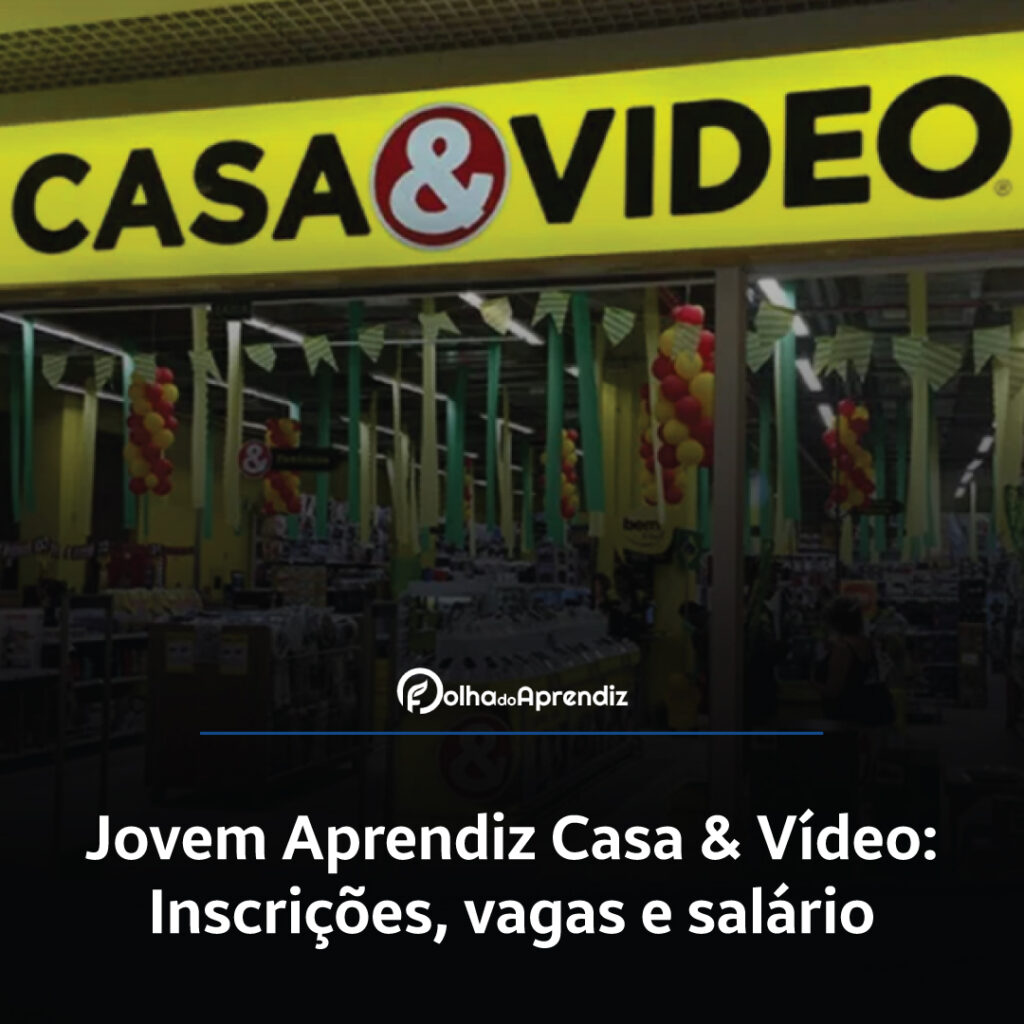 Jovem Aprendiz Casa & Vídeo Vagas e Inscrições Abertas