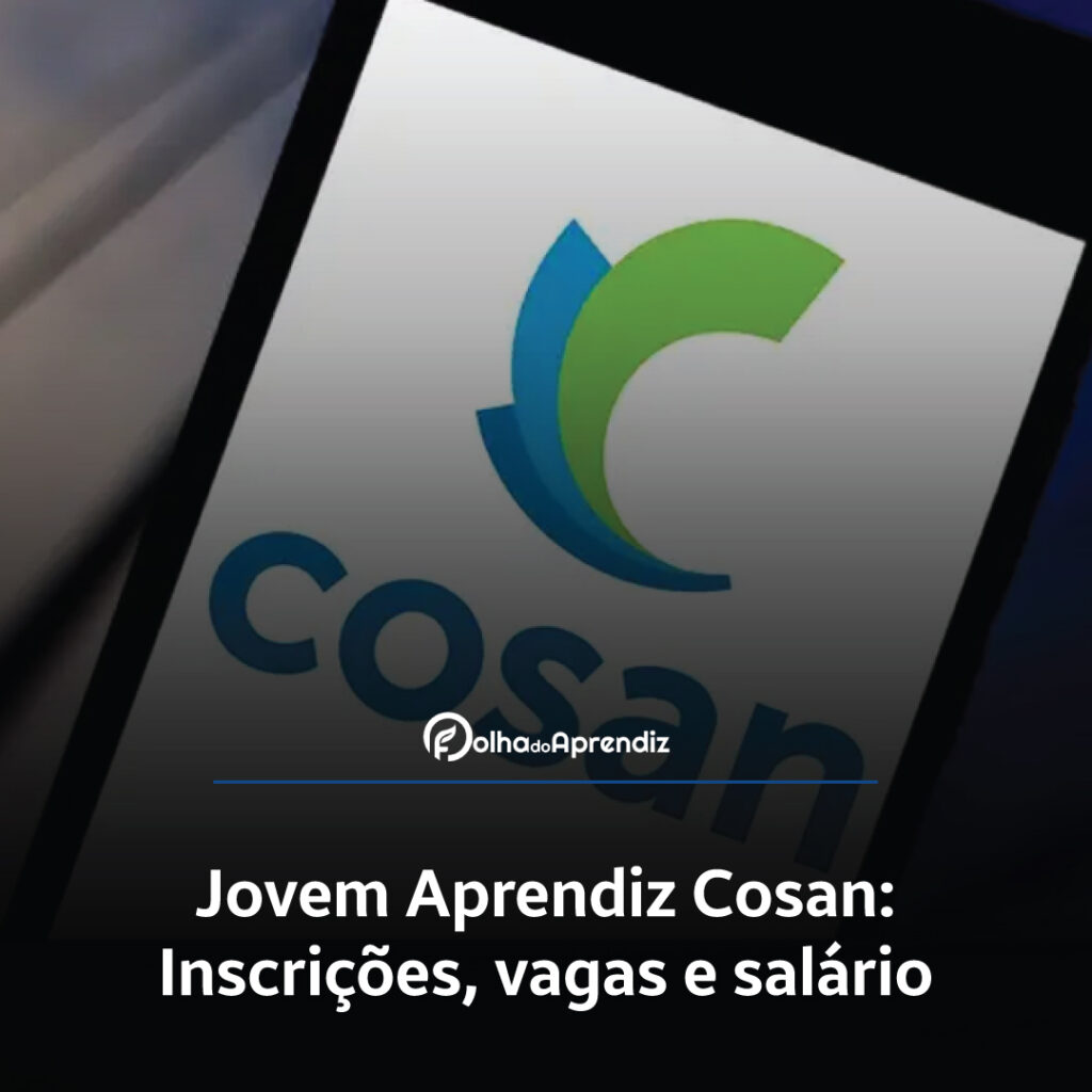 Jovem Aprendiz Cosan Vagas e Inscrições Abertas