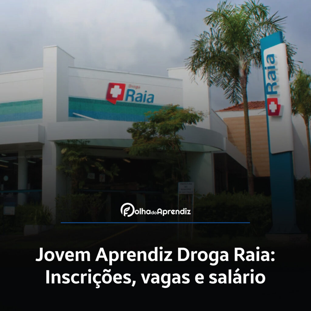 Jovem Aprendiz Droga Raia Vagas e Inscrições Abertas