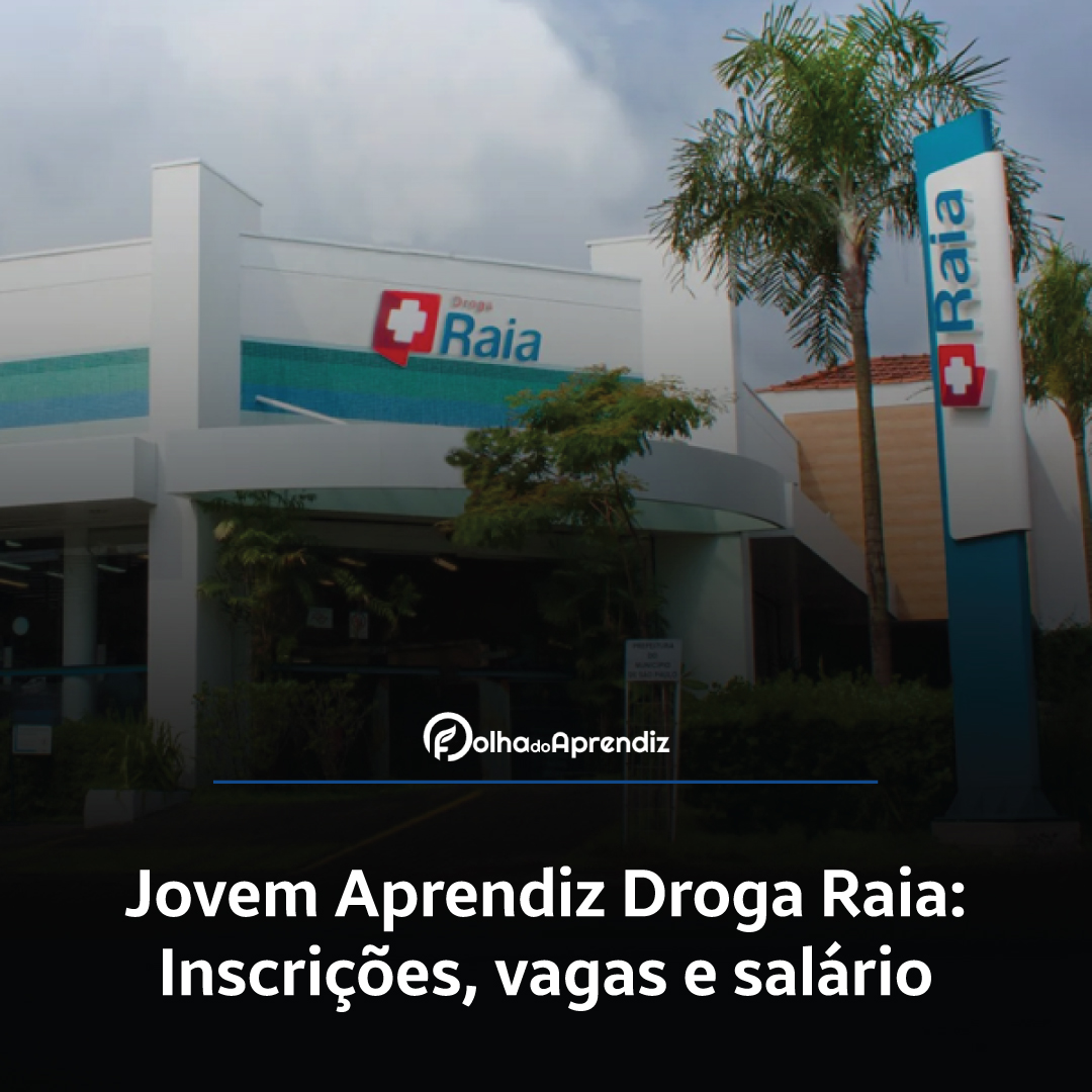 Jovem Aprendiz Raia Drogasil 2024: Vagas e Inscrições abertas