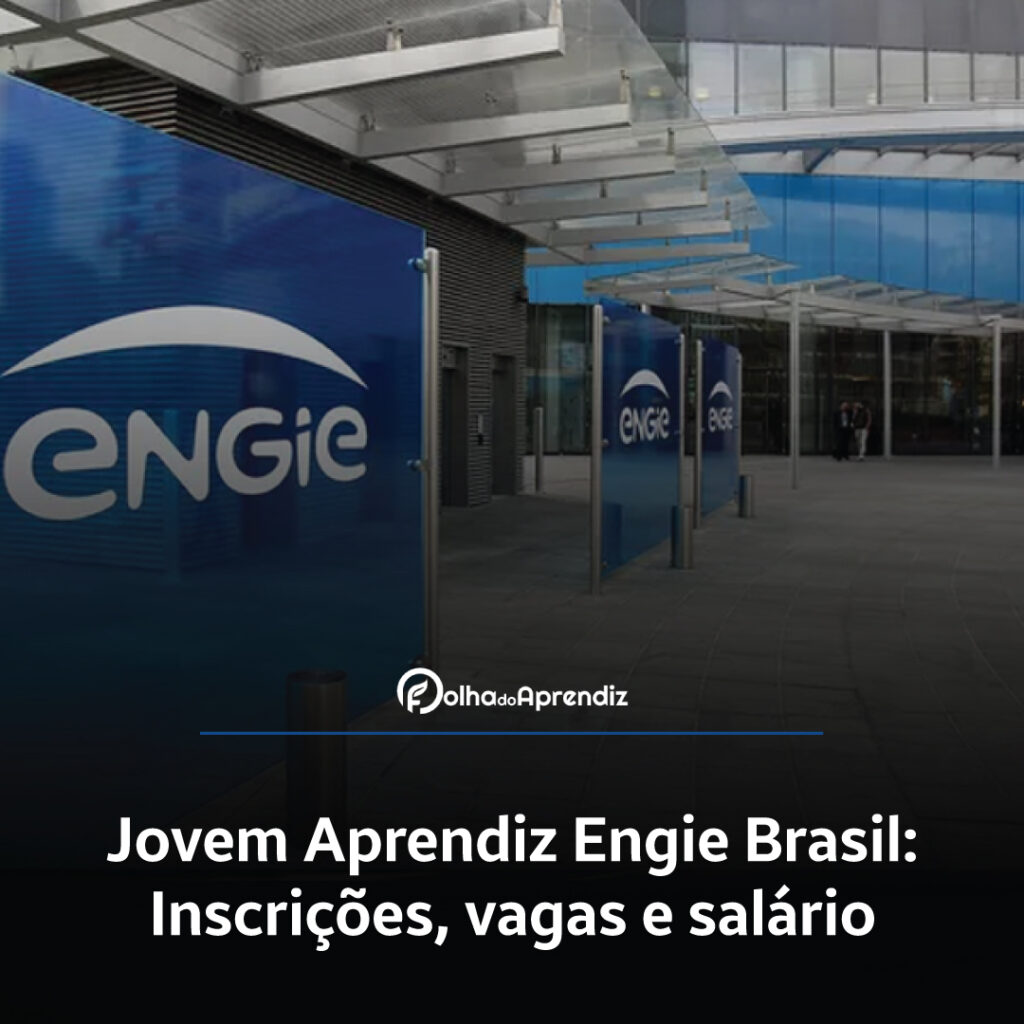 Jovem Aprendiz Engie Brasil Vagas e Inscrições Abertas