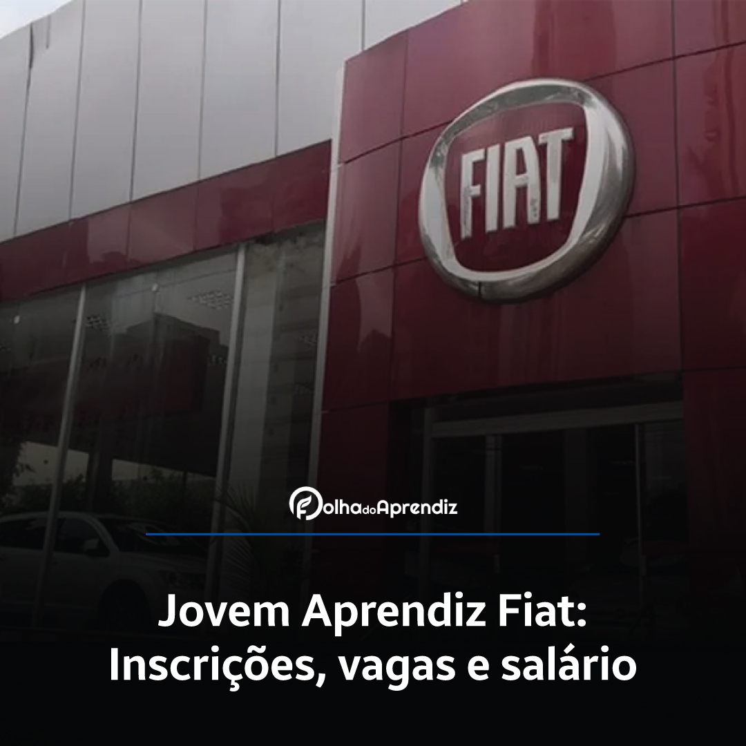 Jovem Aprendiz Fiat 2024: Vagas e Inscrições abertas