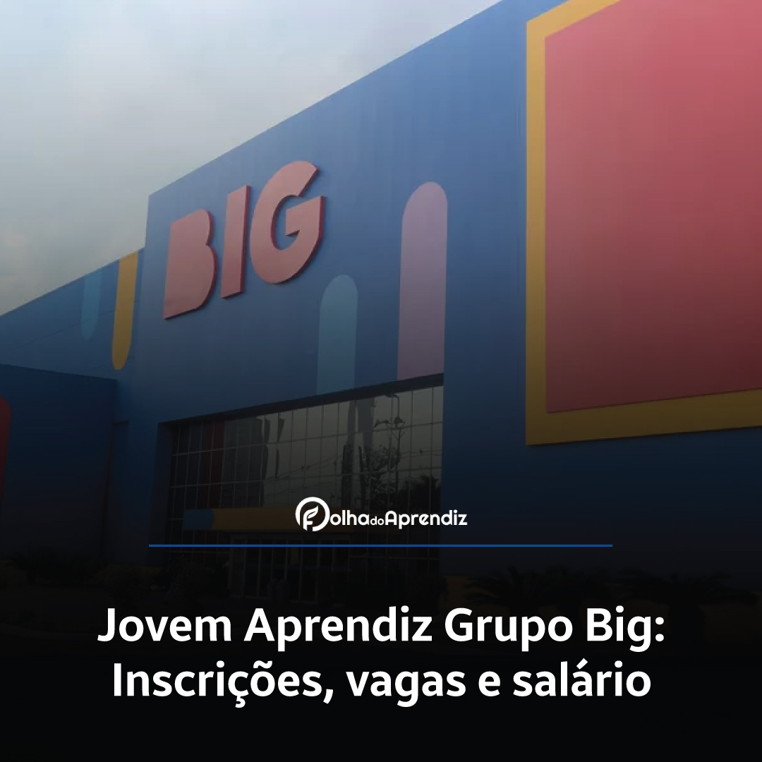 Jovem Aprendiz Grupo Big Vagas e Inscrições Abertas