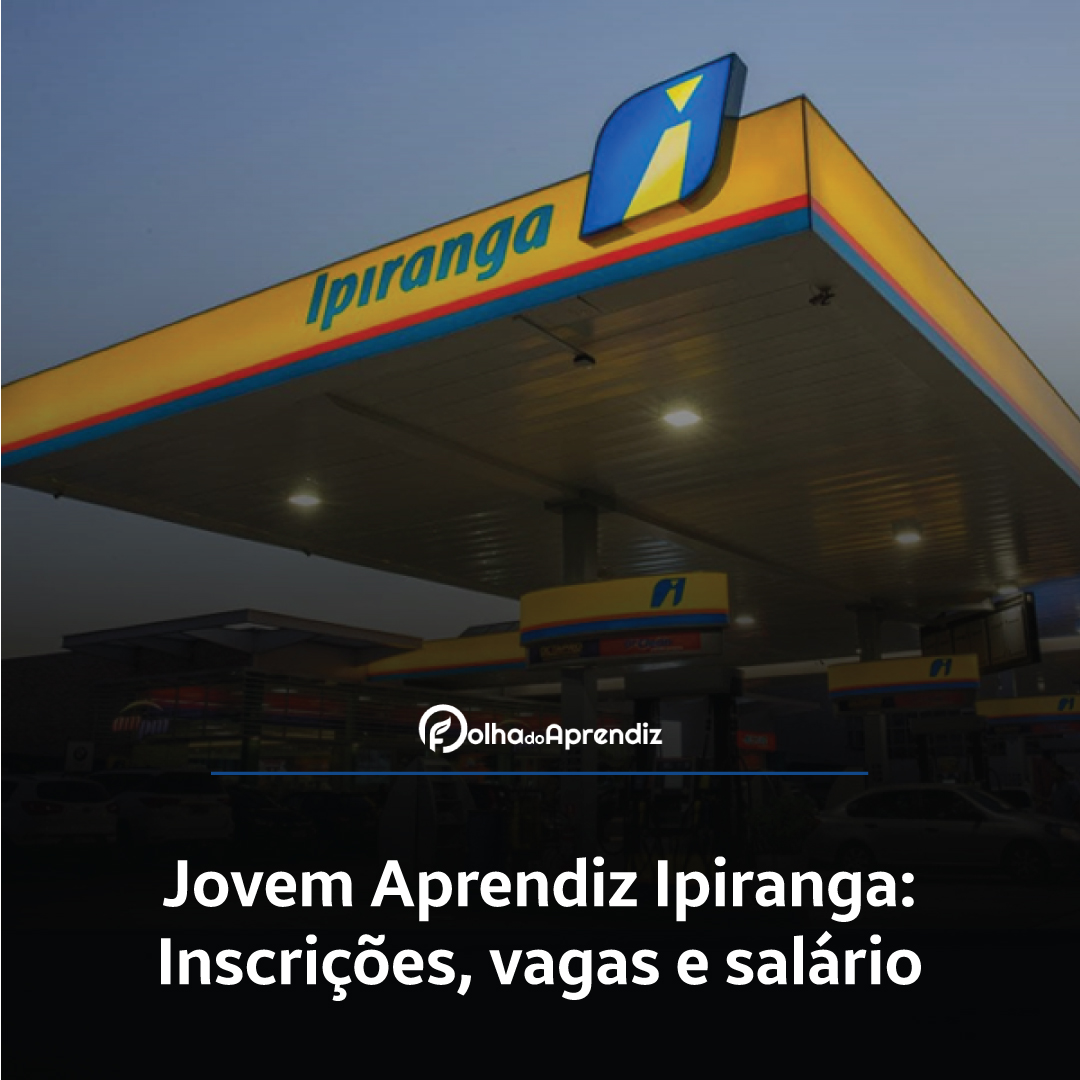 Jovem Aprendiz Ipiranga Vagas e Inscrições Abertas