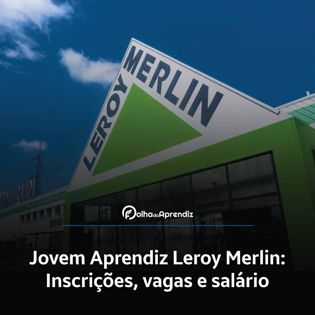 Jovem Aprendiz Leroy Merlin Vagas e Inscrições Abertas