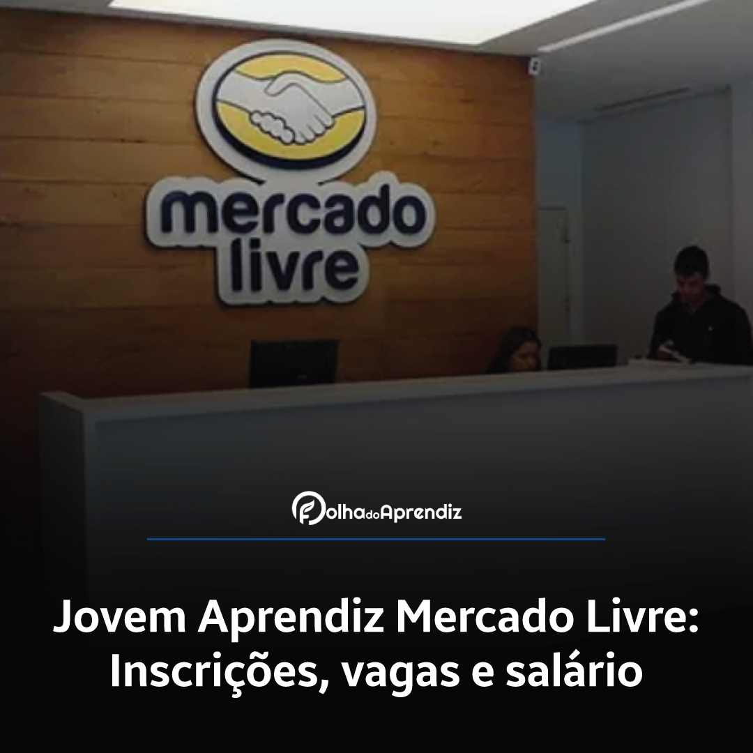 Jovem Aprendiz Mercado Livre Vagas e Inscrições Abertas