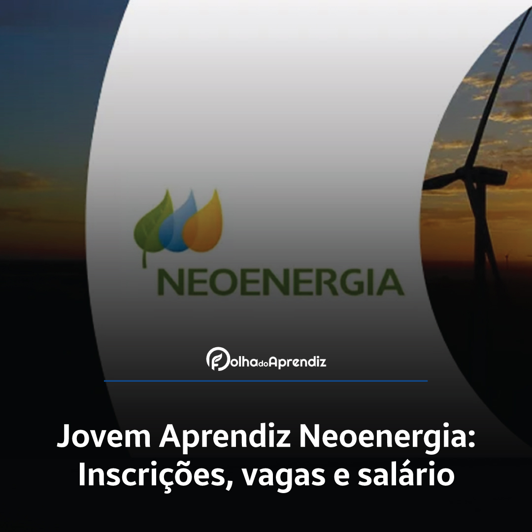 Jovem Aprendiz Neoenergia Vagas e Inscrições Abertas