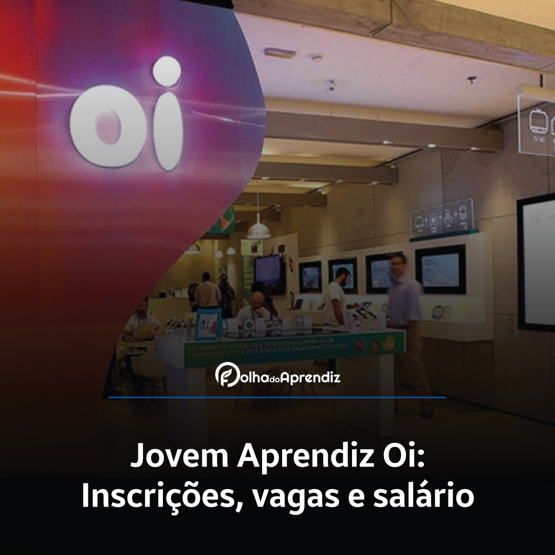 Jovem Aprendiz Oi 2024: Vagas e Inscrições abertas