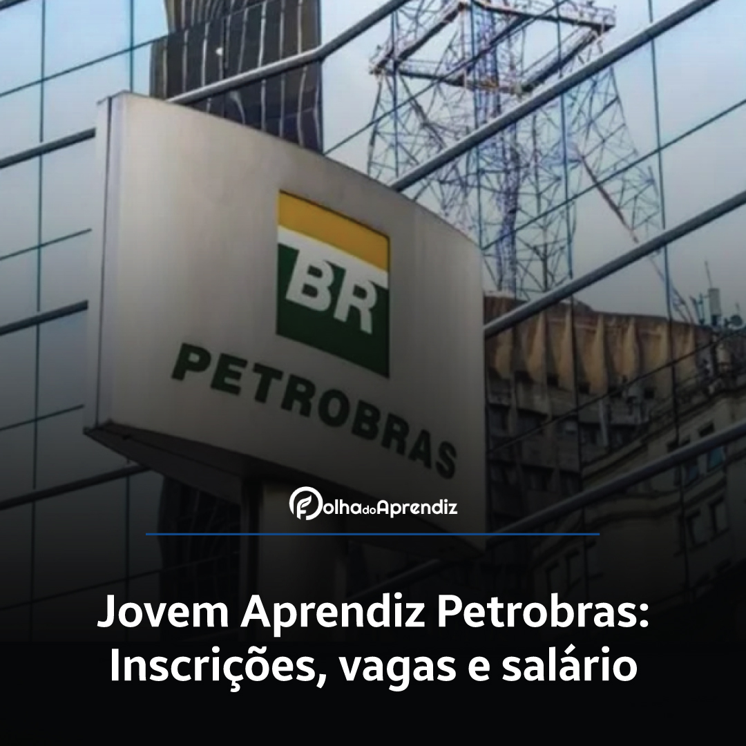 Jovem Aprendiz Petrobras Vagas e Inscrições Abertas