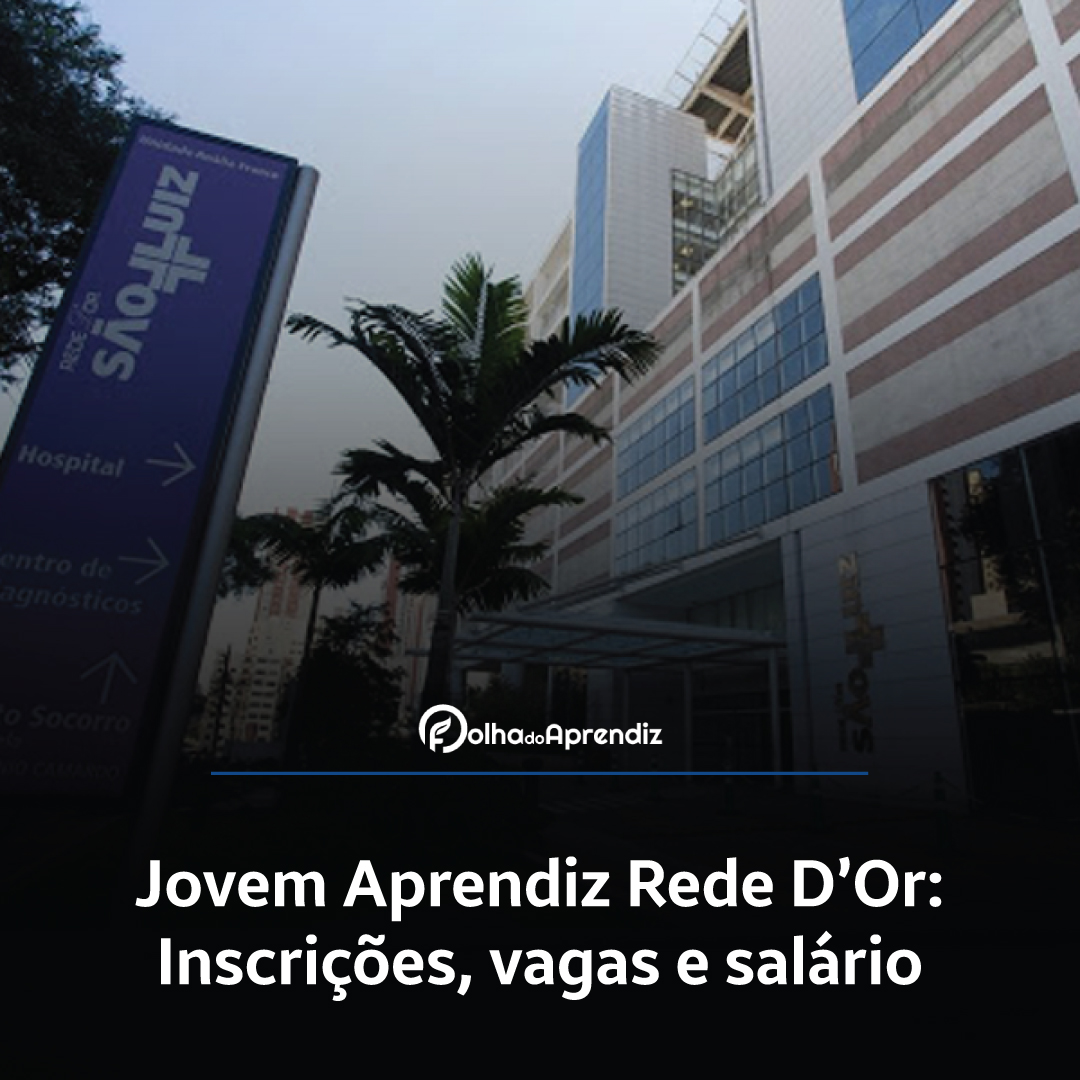 Jovem Aprendiz Rede D'Or Vagas e Inscrições Abertas