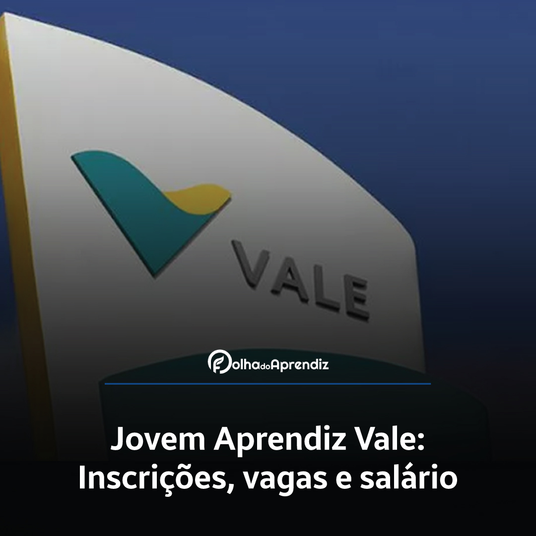 Jovem Aprendiz Vale 2024: Vagas e Inscrições abertas