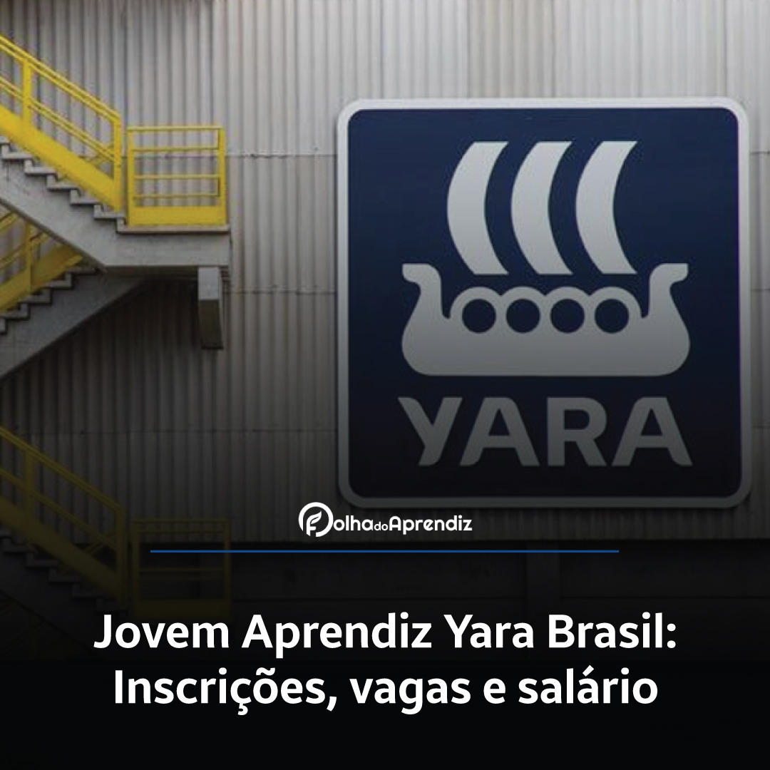 Jovem Aprendiz Yara Brasil 2024: Vagas e Inscrições abertas