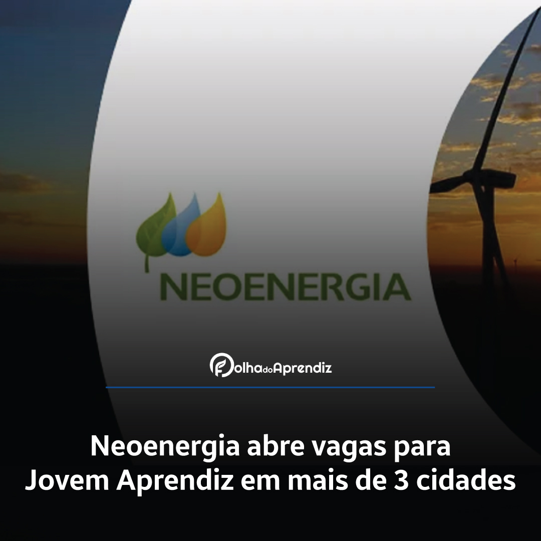 Neoenergia abre vagas para Jovem Aprendiz em mais de 3 cidades