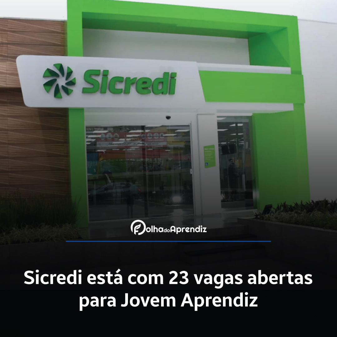 Sicredi está com 23 vagas abertas para Jovem Aprendiz