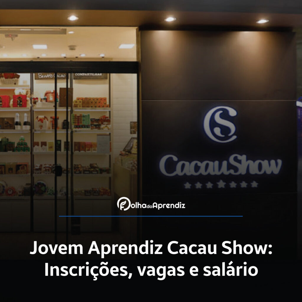 Jovem Aprendiz Cacau Show Vagas e Inscrições Abertas