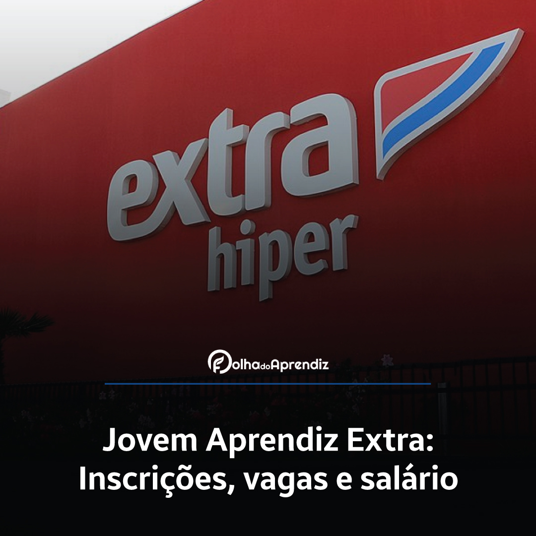 Jovem Aprendiz Extra 2024: Vagas e Inscrições abertas