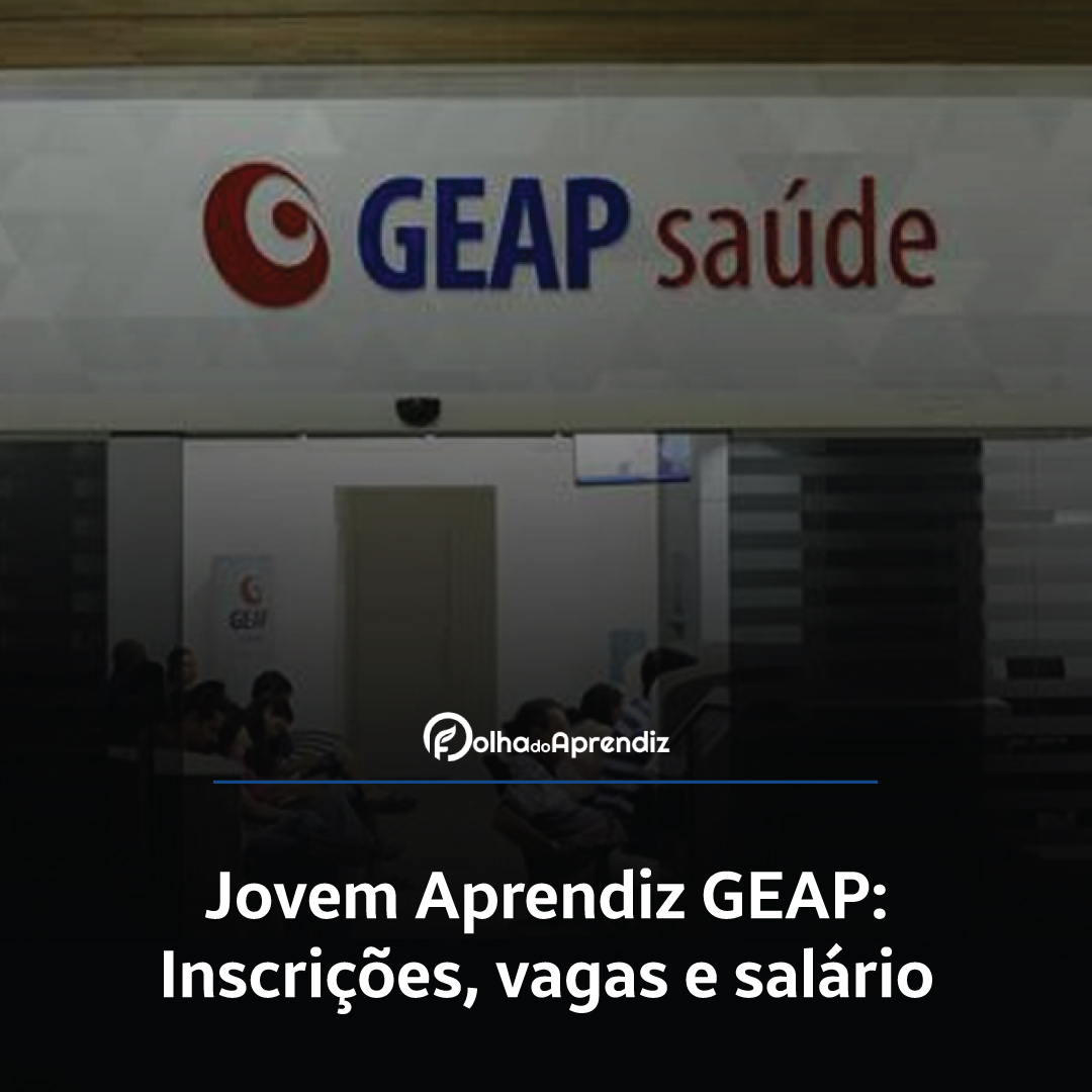 Jovem Aprendiz Geap 2024: Vagas e Inscrições abertas