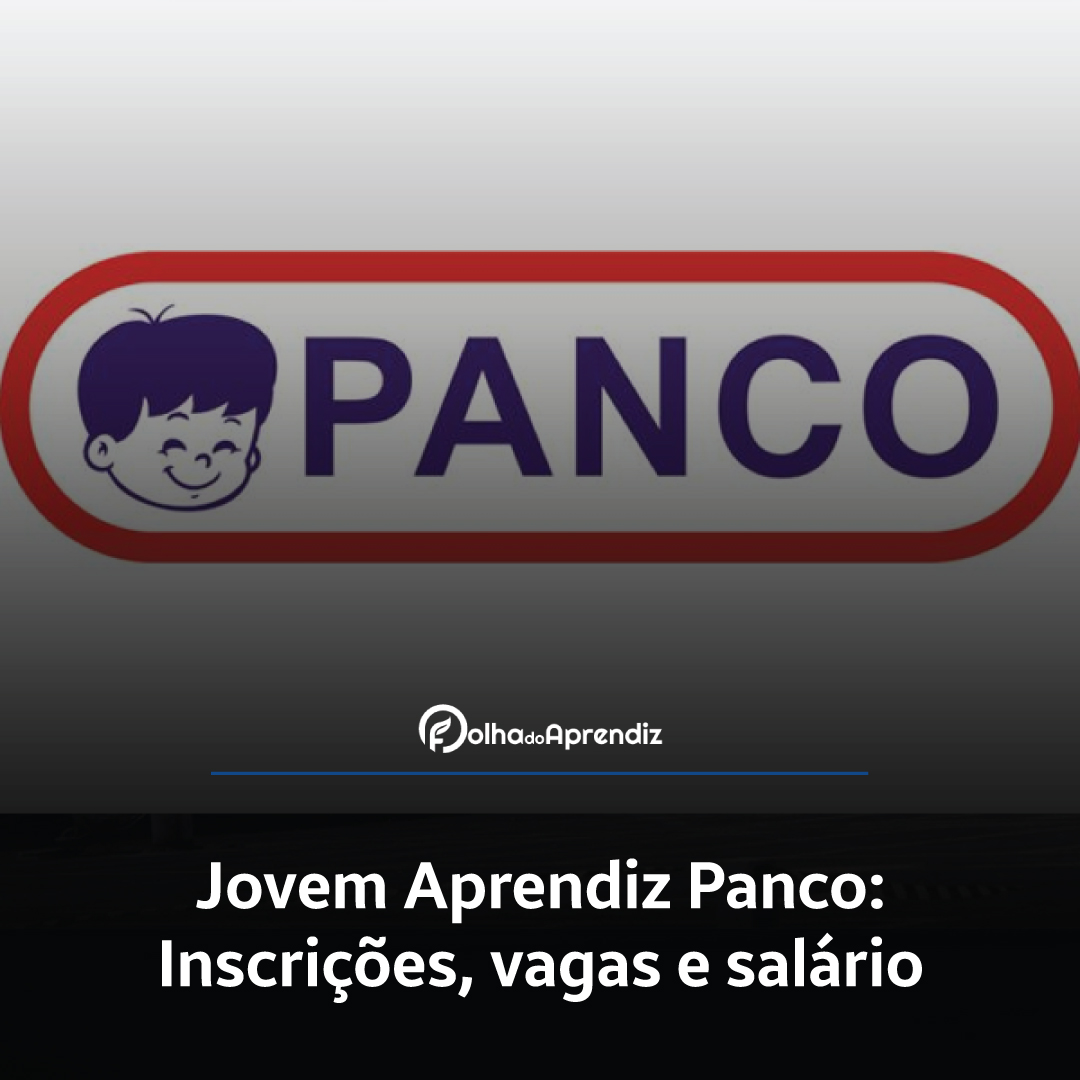 Jovem Aprendiz Panco 2024: Vagas e Inscrições abertas