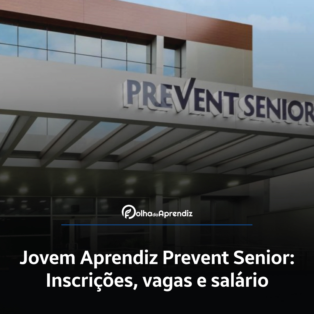 Jovem Aprendiz Prevent Senior Vagas e Inscrições Abertas