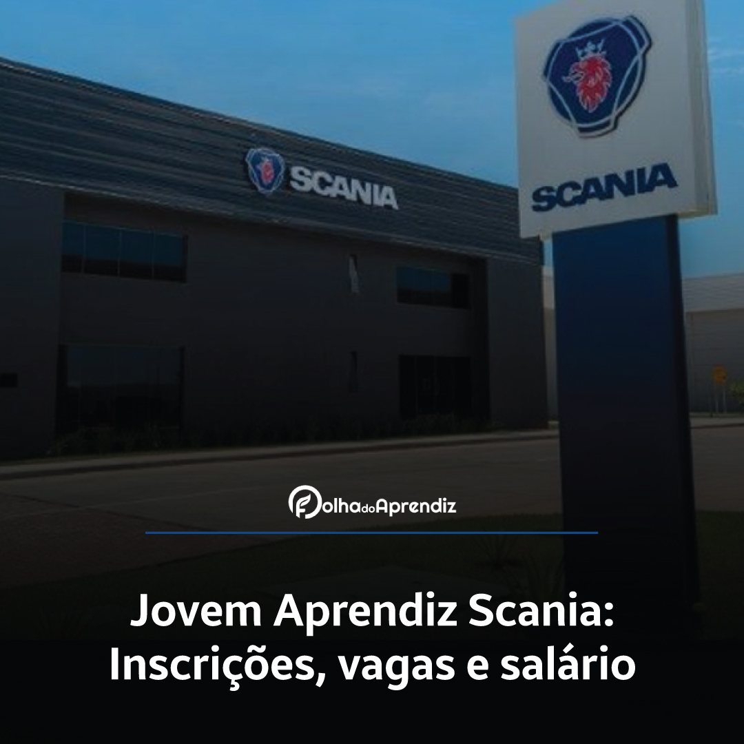 Jovem Aprendiz Scania 2024: Vagas e Inscrições abertas