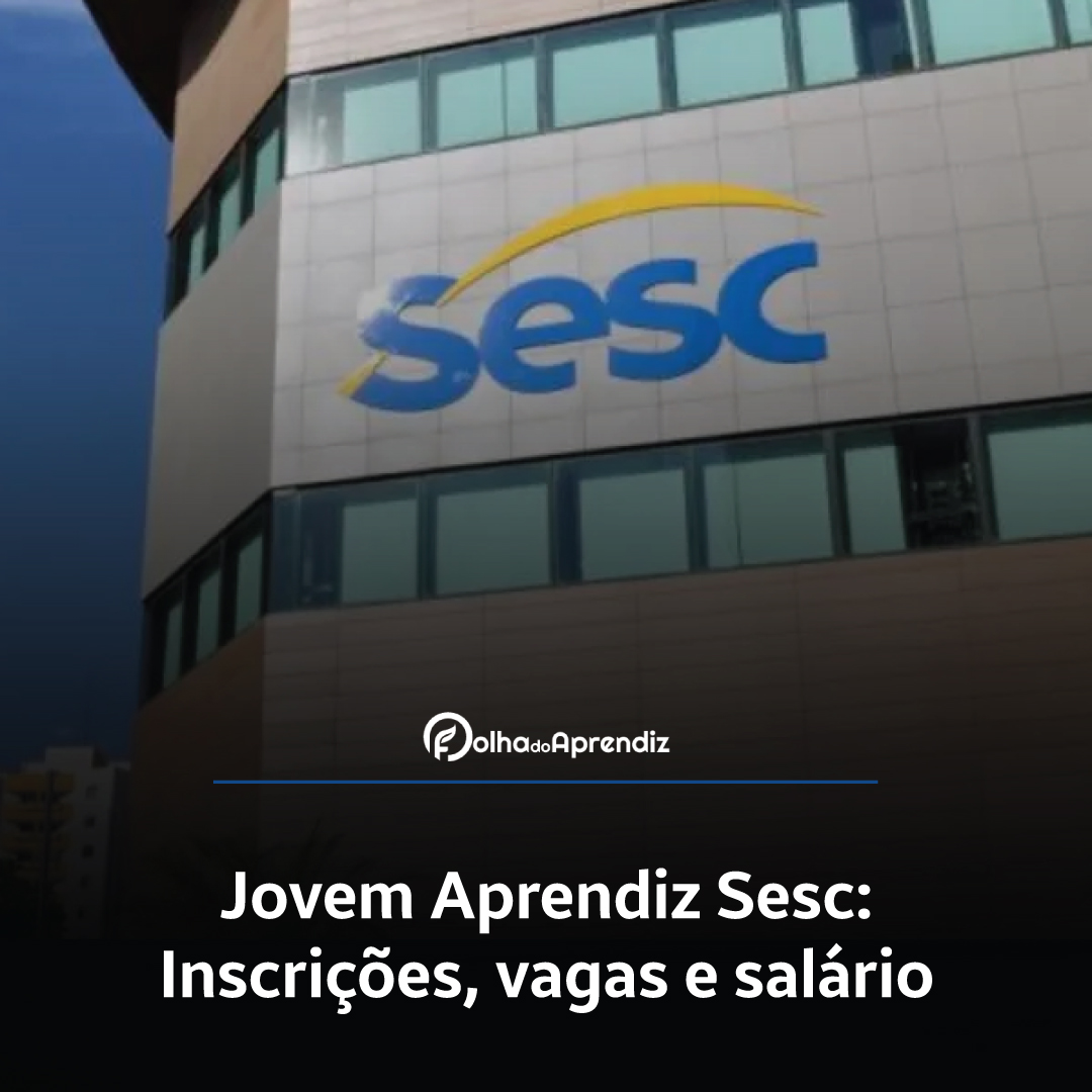 Jovem Aprendiz Sesc Vagas e Inscrições Abertas